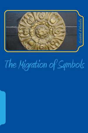 The Migration of Symbols de Goblet D'Alviella