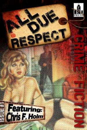 All Due Respect Issue #1 de Chris F. Holm