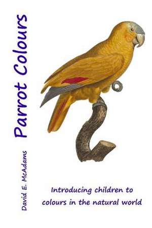 Parrot Colours de David E. McAdams