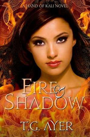 Fire & Shadow de T. G. Ayer