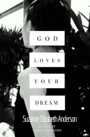 God Loves Your Dream de Suzanne Elizabeth Anderson