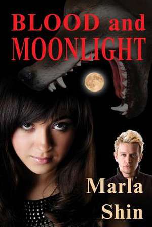 Blood and Moonlight de Marla Shin