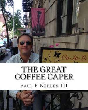 The Great Coffee Caper de MR Paul F. Nehlen III