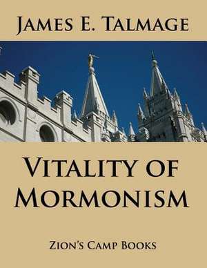 Vitality of Mormonism de James E. Talmage