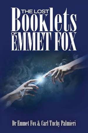 The Lost Booklets of Emmett Fox de Dr Emmet Fox