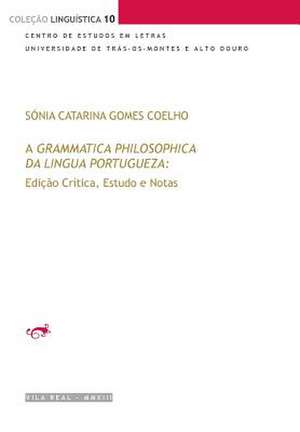 A Grammatica Philosophica Da Lingua Portugueza de Jeronimo Soares Barbosa de Sonia Catarina Gomes Coelho