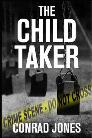 The Child Taker de Conrad Jones