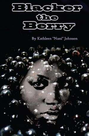 Blacker the Berry de Kathleen Nani Johnson