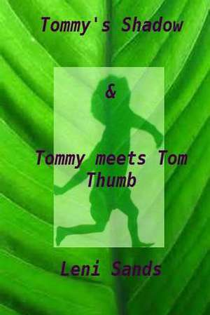 'Tommy's Shadow' & 'Tommy Meets Tom Thumb' de Leni Sands