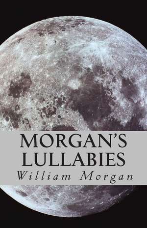 Morgan's Lullabies de MR William a. Morgan