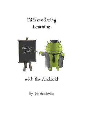 Differentiating Learning with the Android de Monica Sevilla