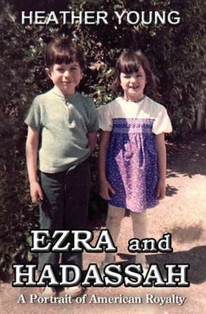 Ezra and Hadassah de Heather M. Young