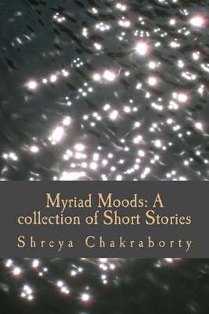 Myriad Moods de Shreya Chakraborty