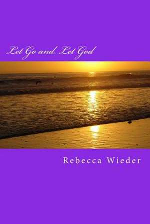 Let Go and Let God de Rebecca Wieder