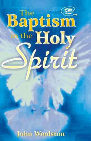 The Baptism in the Holy Spirit de John Woolston