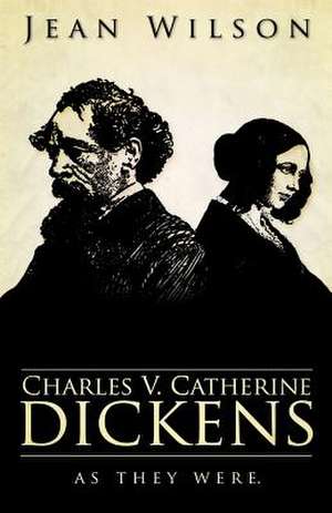 Charles V Catherine Dickens de Jean Wilson