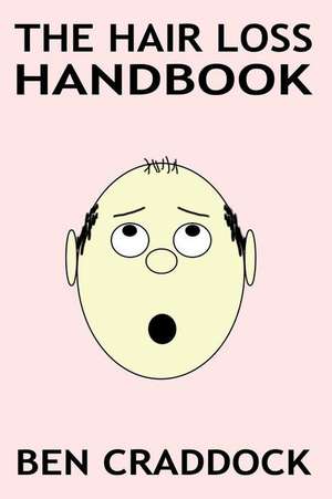 The Hair Loss Handbook de Ben Craddock