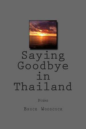 Saying Goodbye in Thailand de Bruce Woodcock