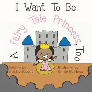 I Want to Be a Fairy Tale Princess, Too de Sunday Sabbath