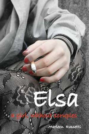 Elsa, a Girl Without Scruples de Marleen Rossetti