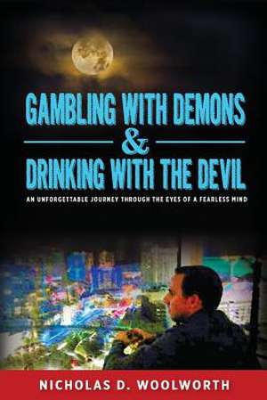 Gambling with Demons & Drinking with the Devil de MR Nicholas Woolworth