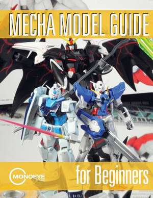 Mecha Model Guide for Beginners de MR Derick Siu