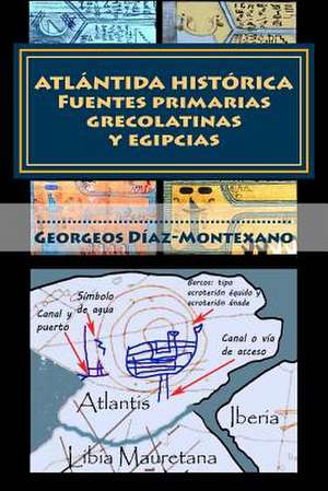 Atlantida Historica. Fuentes Primarias Grecolatinas y Egipcias de Georgeos Diaz-Montexano