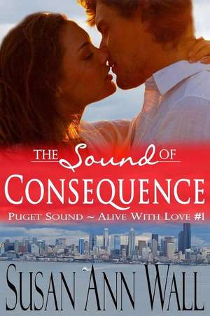 The Sound of Consequence de Susan Ann Wall