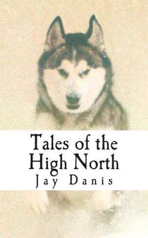 Tales of the High North de Jay Danis