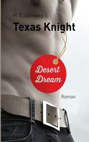 Texas Knight - Desert Dream de M. C. Steinweg