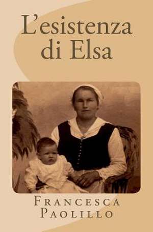 L'Esistenza Di Elsa de Francesca Paolillo