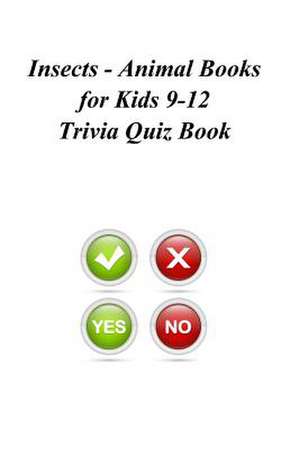 Insects - Animal Books for Kids 9-12 Trivia Quiz Book de Trivia Quiz Book