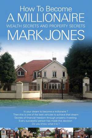 How to Become a Millionaire (Paperback) by Mark Jones de MR Mark Jones