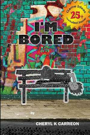 I'm Bored de Cheryl K. Carreon