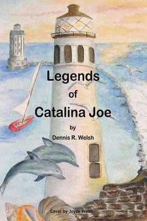 Legends of Catalina Joe de Dennis Welsh