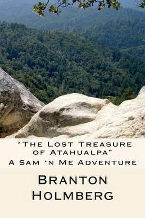 #21 the Lost Treasure of Atahualpa de Branton K. Holmberg