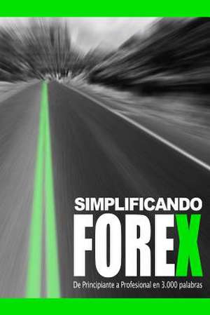 Simplificando Forex de Diego Jose Villegas Delgado