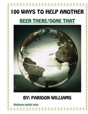 100 Ways to Help Another/Been There - Done That de MR Paridon P. Williams