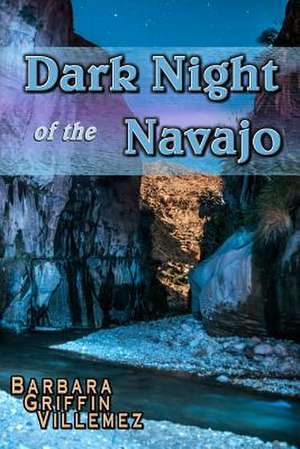 Dark Night of the Navajo de Villemez, Barbara Griffin