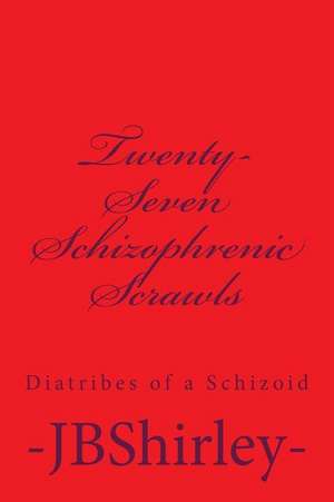 Twenty-Seven Schizophrenic Scrawls de J. B. Shirley