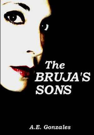 The Bruja's Sons de A. E. Gonzales