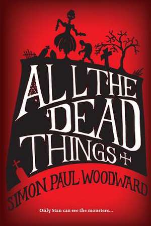 All the Dead Things de Simon Paul Woodward