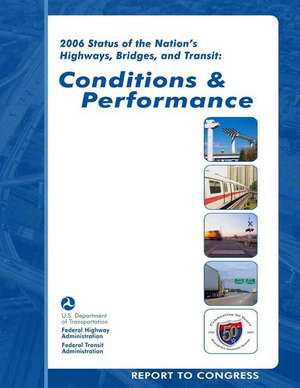 2006 Status of the Nation?s Highways, Bridges, and Transit de U. S. Department of Transportation