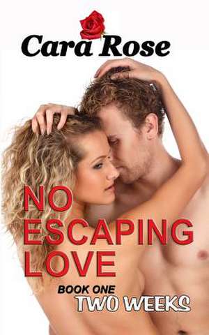 No Escaping Love de Cara Rose