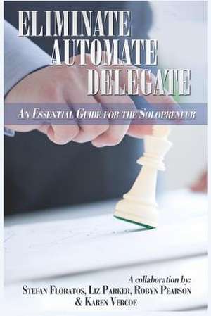 Eliminate, Automate, Delegate de Liz Parker