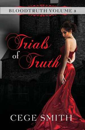 Trials of Truth (Bloodtruth #3) de Cege Smith