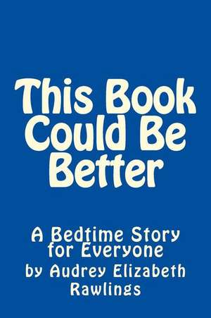 This Book Could Be Better de Audrey Elizabeth Rawlings