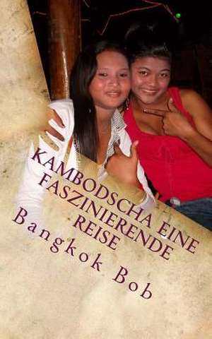 Kambodscha Eine Faszinierende Reise de Bangkok Bob