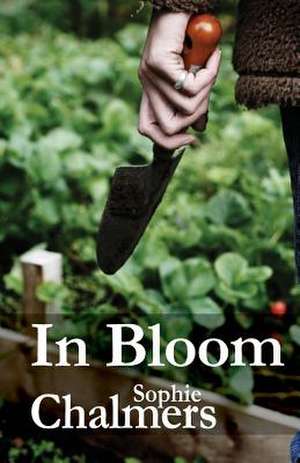 In Bloom de Sophie Chalmers