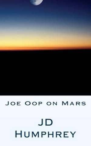 Joe Oop on Mars de Jd Humphrey